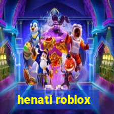 henati roblox